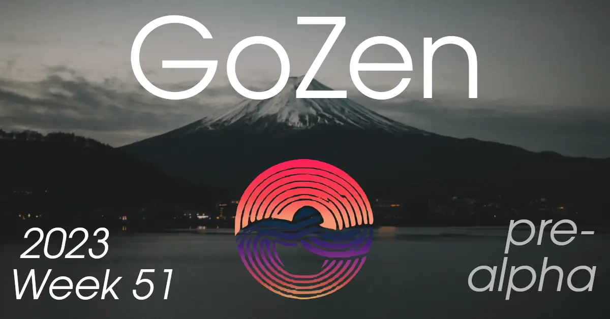 GoZen update: 2023 – Week 51