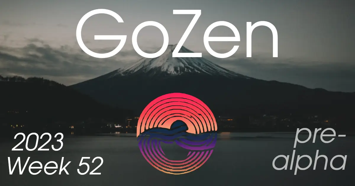 GoZen update: 2023 – Week 52