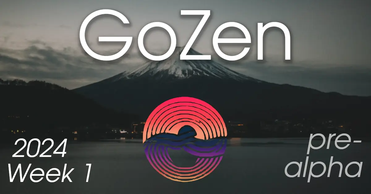 GoZen update: 2024 – Week 1