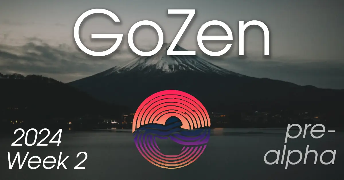 GoZen update: 2024 – Week 2